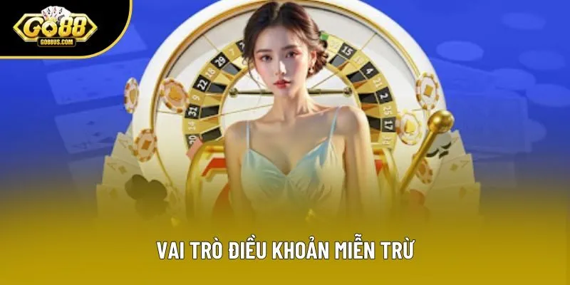 Vai trò điều khoản miễn trừ